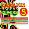 Songs for Reggae Lovers - Vol. 5